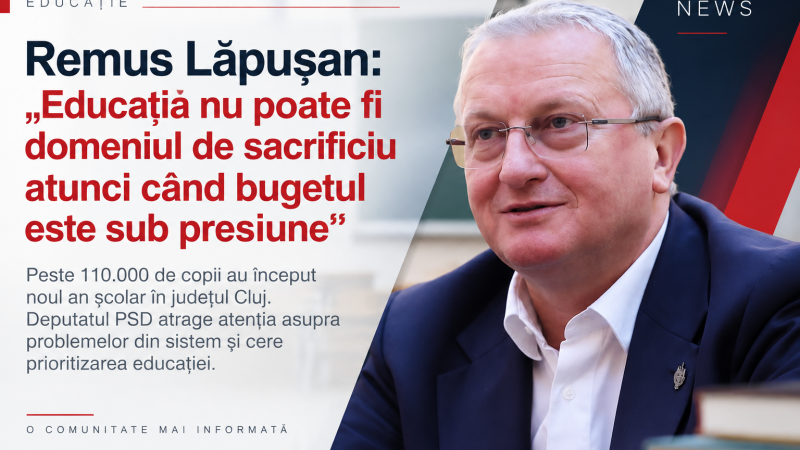 Remus Lăpușan: „Educația nu poate fi domeniul de sacrificiu atunci când bugetul este sub presiune”