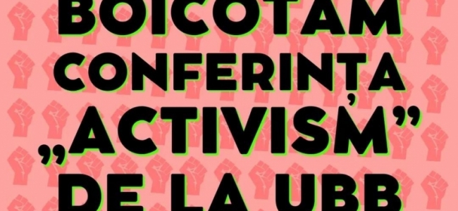 BOICOTĂM CONFERINȚA „ACTIVISM” DE LA UBB