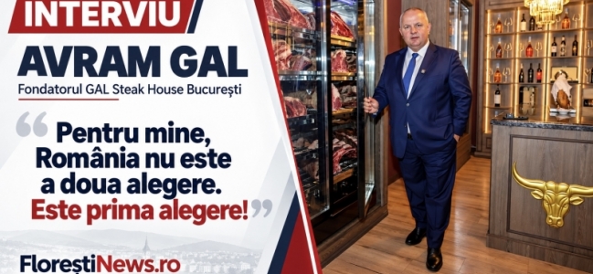 Interviu cu Avram Gal, fondatorul GAL Steak House București - „Pentru mine, România nu este a doua alegere. Este prima alegere!”
